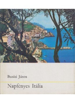 Buzási János - Napfényes Itália Buzási János - Napfényes Itália, Budapest 1969 antikvár könyv