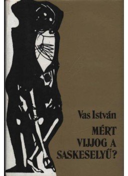Vas István - Mért vijjog a saskeselyű I-II. Vas István - Mért vijjog a saskeselyű I-II., Budapest 1981 antikvár könyv