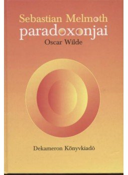 Oscar Wilde - Sebastian Melmoth paradoxonjai Oscar Wilde - Sebastian Melmoth paradoxonjai, Budapest 0 antikvár könyv