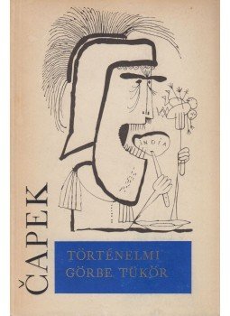 Karel Capek - Történelmi görbe tükör Karel Capek - Történelmi görbe tükör, Budapest 1970 antikvár könyv