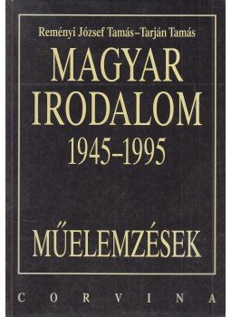 Tarján Tamás, Reményi József Tamás - Magyar irodalom 1945-1995 Tarján Tamás, Reményi József Tamás - Magyar irodalom 1945-1995, Budapest 1996 antikvár könyv
