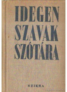 Terényi István (szerk.) - Idegen szavak szótára, Budapest 1951 antikvár könyv