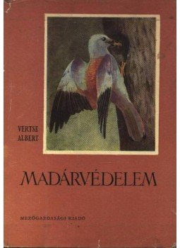 Vertse Albert - Madárvédelem Vertse Albert - Madárvédelem, Budapest 1956 antikvár könyv