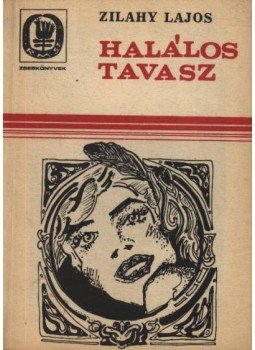 Zilahy Lajos - Halálos tavasz Zilahy Lajos - Halálos tavasz, Bukarest 1991 antikvár könyv