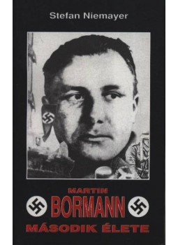 Niemayer, Stefan - Martin Bormann második élete Niemayer, Stefan - Martin Bormann második élete, Budapest 0 antikvár könyv