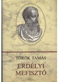 Török Tamás - Erdélyi Mefisztó