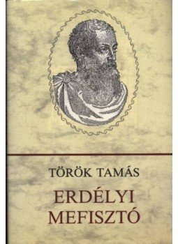 Török Tamás - Erdélyi Mefisztó Török Tamás - Erdélyi Mefisztó, Budapest 1988 antikvár könyv