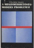 Földesi Tamás - A "megismerhetőség" modern problémái