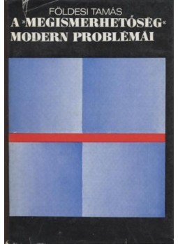 Földesi Tamás - A "megismerhetőség" modern problémái Földesi Tamás - A "megismerhetőség" modern problémái, Budapest 1971 antikvár könyv