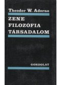 Adorno, Theodor W. - Zene, filozófia, társadalom