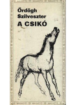 Ördögh Szilveszter - A csikó Ördögh Szilveszter - A csikó, Budapest 1973 antikvár könyv