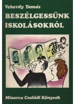 Vekerdy Tamás - Beszélgessünk iskolásokról Vekerdy Tamás - Beszélgessünk iskolásokról, Budapest 1979 antikvár könyv
