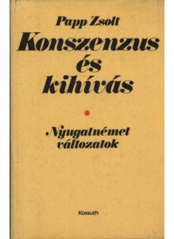 Papp Zsolt - Konszenzus és kihívás Papp Zsolt - Konszenzus és kihívás, Budapest 1985 antikvár könyv