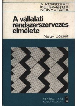 Nagy József - A vállalati rendszerszervezés elmélete Nagy József - A vállalati rendszerszervezés elmélete, Budapest 1973 antikvár könyv
