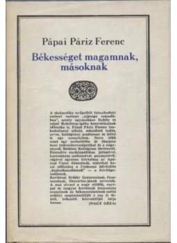 Pápai Páriz Ferenc - Békességet magamnak, másoknak Pápai Páriz Ferenc - Békességet magamnak, másoknak, Bukarest 1977 antikvár könyv