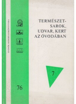 Bilibok Péterné - Természetsarok, udvar, kert az óvódában Bilibok Péterné - Természetsarok, udvar, kert az óvódában, Budapest 1976 antikvár könyv