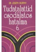 Murphy, Joseph - Tudatalattid csodálatos hatalma 6.