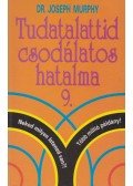 Murphy, Joseph - Tudatalattid csodálatos hatalma 9.