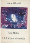 Füst Milán - Feleségem története