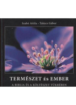 Szabó Attila, Takács Gábor - Természet és ember Szabó Attila, Takács Gábor - Természet és ember, Győr 2005 antikvár könyv