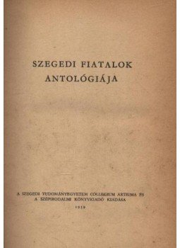 Király István, Kiss Lajos - Szegedi fiatalok antológiája Király István, Kiss Lajos - Szegedi fiatalok antológiája, 1959 antikvár könyv