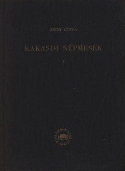 Palkó Józsefné, Dégh Linda - Kakasdi népmesék I. kötet Palkó Józsefné, Dégh Linda - Kakasdi népmesék I. kötet, Budapest 1955 antikvár könyv