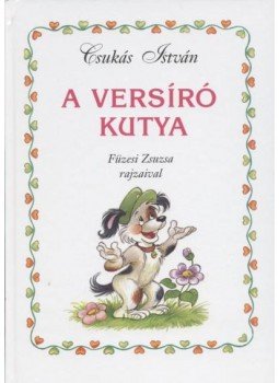 Csukás István - A versíró kutya Csukás István - A versíró kutya, 2003 antikvár könyv