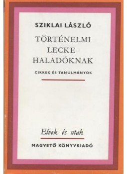 Sziklai László - Történelmi lecke - haladóknak Sziklai László - Történelmi lecke - haladóknak, Budapest 1977 antikvár könyv