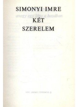 Simonyi Imre - Két szerelem Simonyi Imre - Két szerelem, Budapest 1984 antikvár könyv