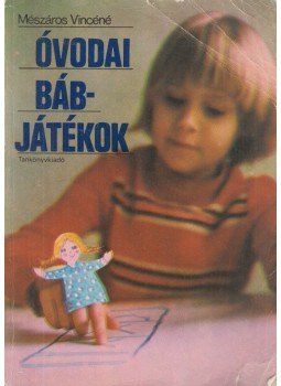 Mészáros Vincéné - Óvodai bábjátékok Mészáros Vincéné - Óvodai bábjátékok, Budapest 1982 antikvár könyv