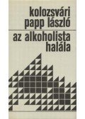 Kolozsvári Papp László - Az alkoholista halála