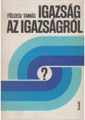 Földesi Tamás - Igazság az igazságról