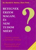 Markus, Harold H.,Finck, Hans - Betegnek érzem magam, és nem tudom miért