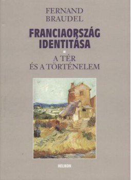 Braudel, Fernand - Franciaország identitása I. Braudel, Fernand - Franciaország identitása I., 2003 antikvár könyv