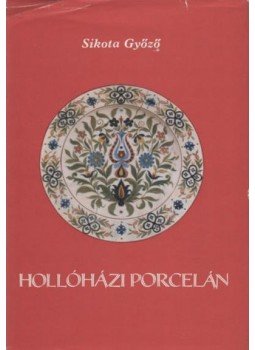 Sikota Győző - Hollóházi porcelán Sikota Győző - Hollóházi porcelán, 0 antikvár könyv