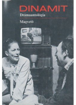 Hajnóczy Péter, Spiró György, Kornis Mihály, Schwajda György, Forgách András, Baranyai László - Dinamit Hajnóczy Péter, Spiró György, Kornis Mihály, Schwajda György, Forgách András, Baranyai László - Dinamit, Budapest 1983 antikvár könyv