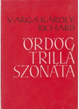 Varga Károly Richárd - Ördögtrilla szonáta Varga Károly Richárd - Ördögtrilla szonáta, 1972 antikvár könyv