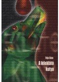 Féja Géza - A léleklátó kutya