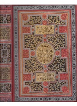 Mikszáth Kálmán - Tót atyafiak / A jó palócok Mikszáth Kálmán - Tót atyafiak / A jó palócok, Budapest 1904 antikvár könyv