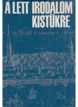 Karig Sára (szerk.) - A lett irodalom kistükre Karig Sára (szerk.) - A lett irodalom kistükre, Budapest 1977 antikvár könyv