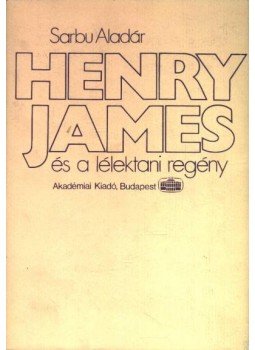 Sarbu Aladár - Henry James és a lélektani regény Sarbu Aladár - Henry James és a lélektani regény, Budapest 1981 antikvár könyv