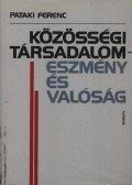 Pataki Ferenc - Közösségi társadalomeszmény és valóság
