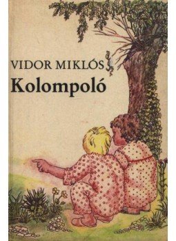 Vidor Miklós - Kolompoló Vidor Miklós - Kolompoló, Budapest 1986 antikvár könyv