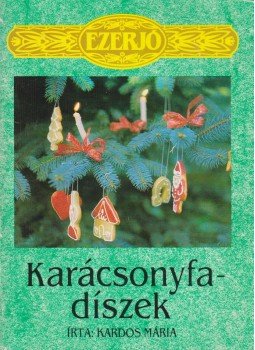 Kardos Mária - Karácsonyfadíszek Kardos Mária - Karácsonyfadíszek, 1988 antikvár könyv