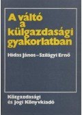 Hidas János,Szilágyi Ernő - A váltó a külgazdasági gyakorlatban