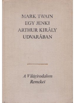 Twain, Mark - Egy jenki Arthur király udvarában Twain, Mark - Egy jenki Arthur király udvarában, Budapest 1980 antikvár könyv