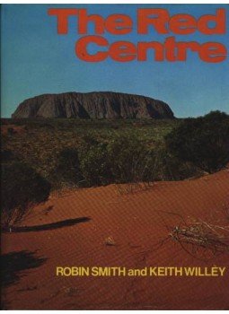 Robin Smith and Keith Willey - The Red Centre Robin Smith and Keith Willey - The Red Centre, Sydney 1976 antikvár könyv