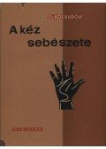 Kós Rudolf, Dr. - A kéz sebészete
