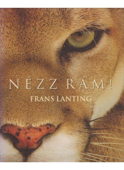 Lanting, Frans - Nézz rám! Lanting, Frans - Nézz rám!, Budapest 2003 antikvár könyv