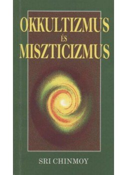 Sri Chinmoy - Okkultizmus és miszticizmus Sri Chinmoy - Okkultizmus és miszticizmus, Budapest 2002 antikvár könyv
